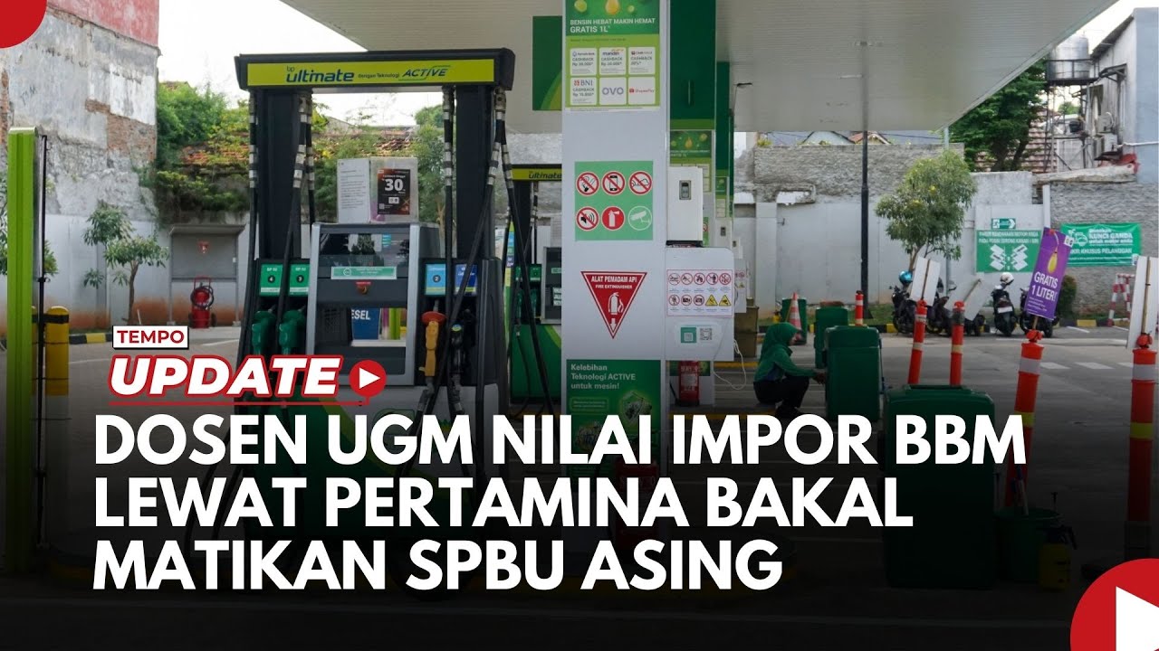 Youtube Thumnail image of : Dosen UGM Nilai Impor BBM Satu Pintu Lewat Pertamina Bakal Matikan SPBU Asing