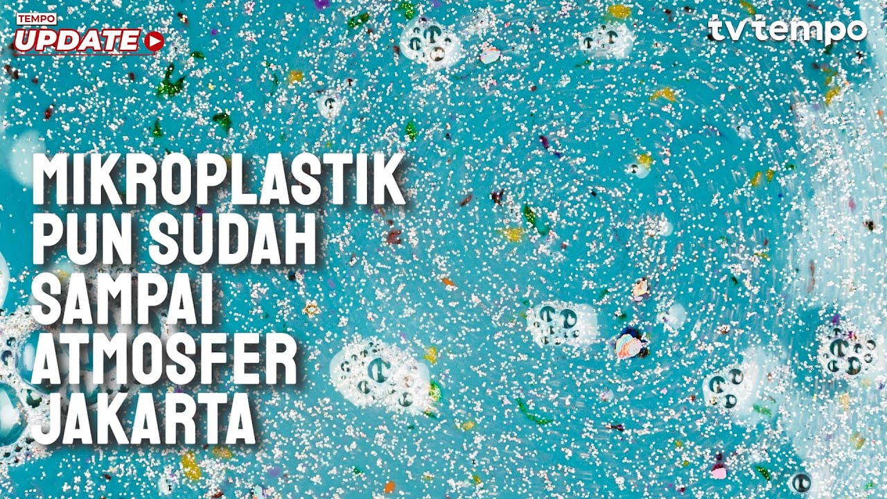 Youtube Thumnail image of : Mikroplastik pun Sudah Sampai Atmosfer Jakarta