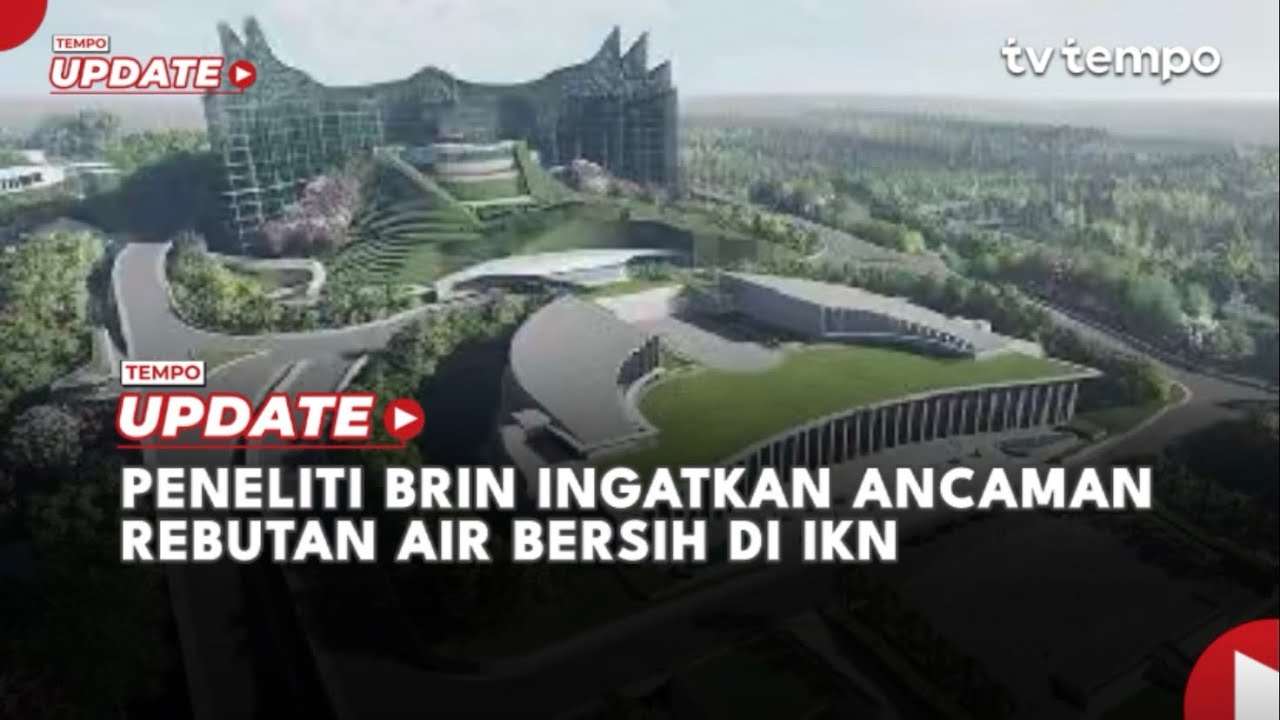 Youtube Thumnail image of : Peneliti BRIN Ingatkan Ancaman Rebutan Air Bersih di IKN