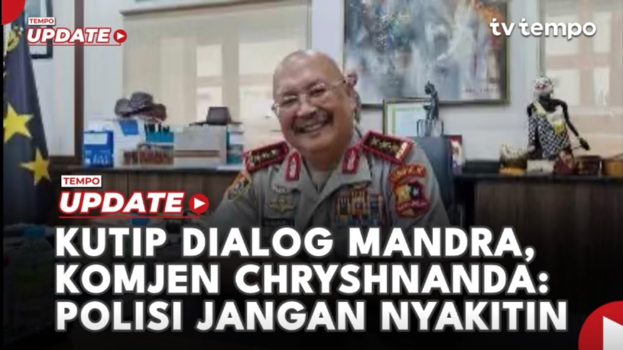 Youtube Thumnail image of : Kutip Dialog Mandra, Komjen Chryshnanda: Polisi Jangan Nyakitin