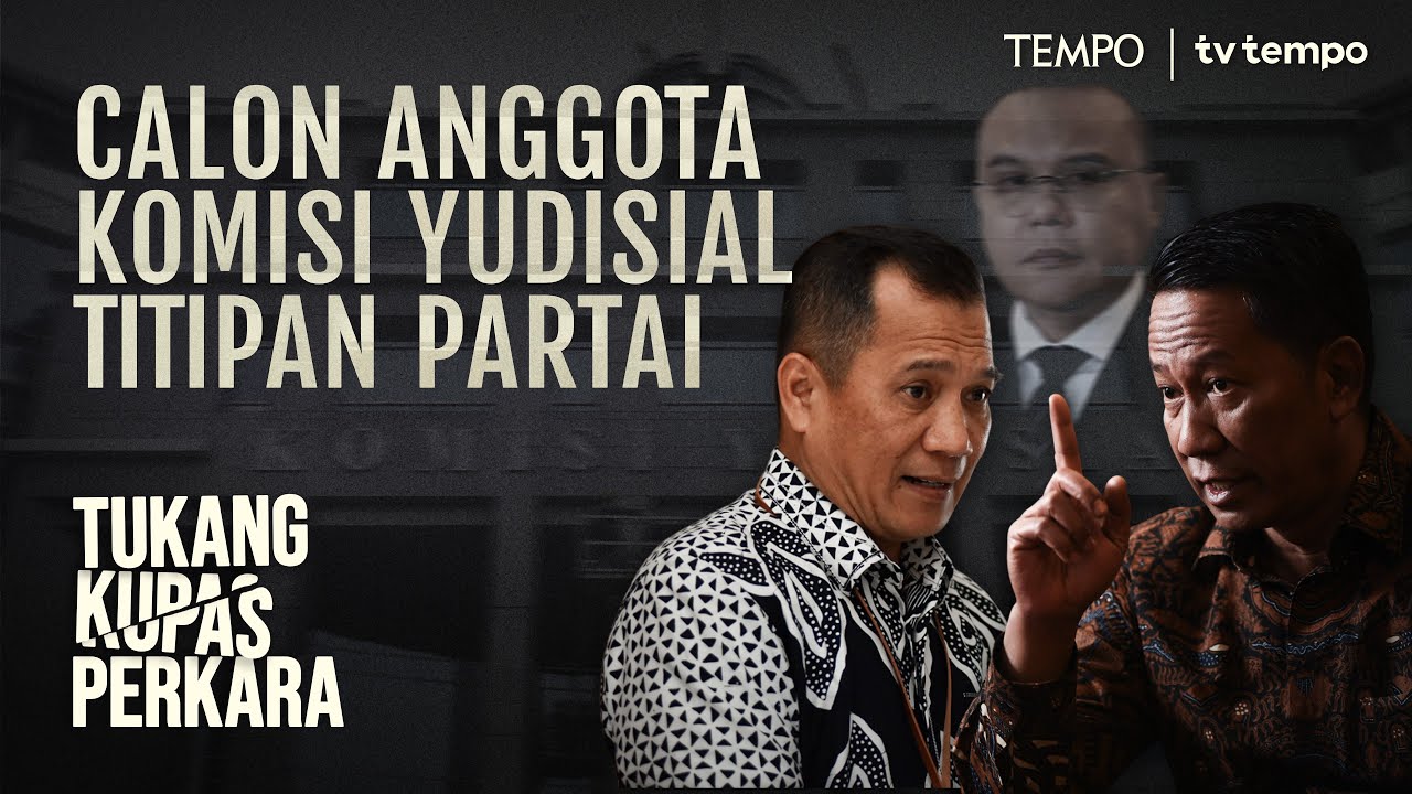 Youtube Thumnail image of : Tangan Partai Gerindra dalam Seleksi Anggota Komisi Yudisial | Tukang Kupas Perkara