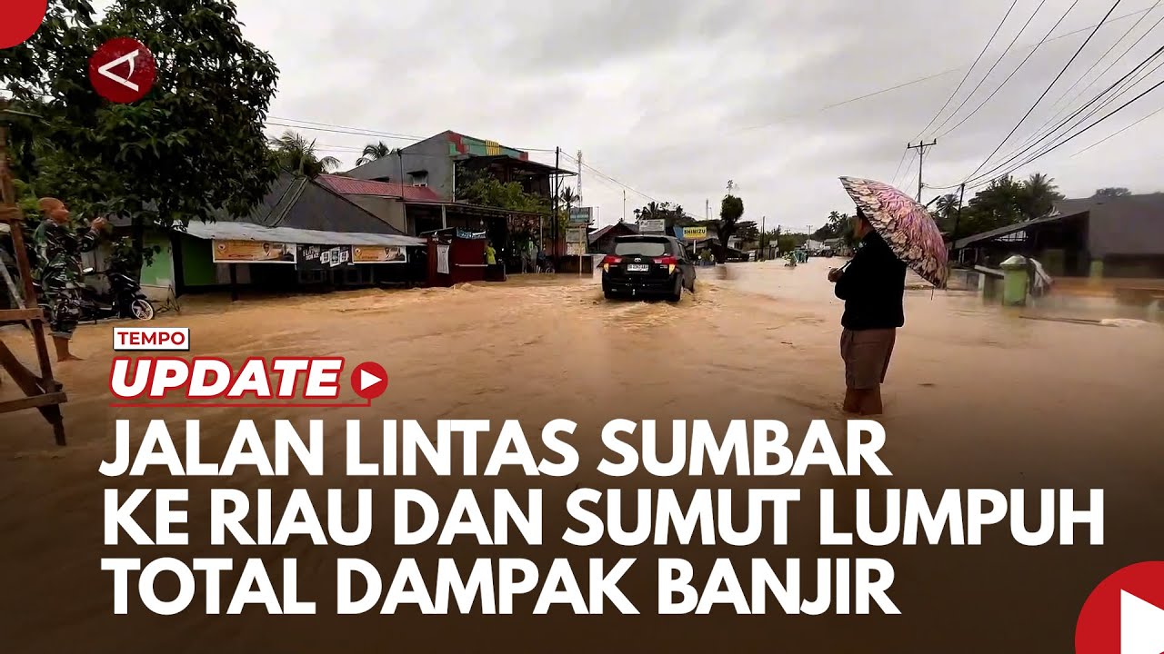 Youtube Thumnail image of : Jalan Lintas Sumbar ke Riau dan Sumut Lumpuh Total Dampak Banjir