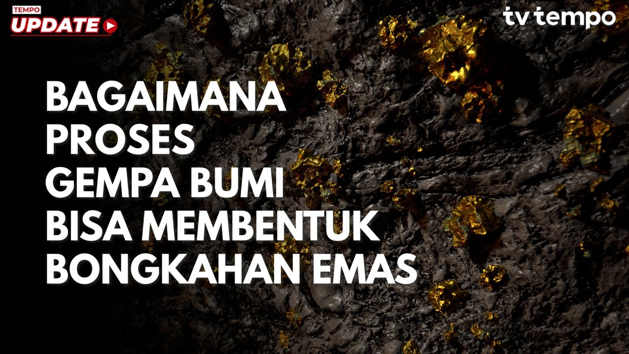 Youtube Thumnail image of : Bagaimana Proses Gempa Bumi Bisa Membentuk Bongkahan Emas