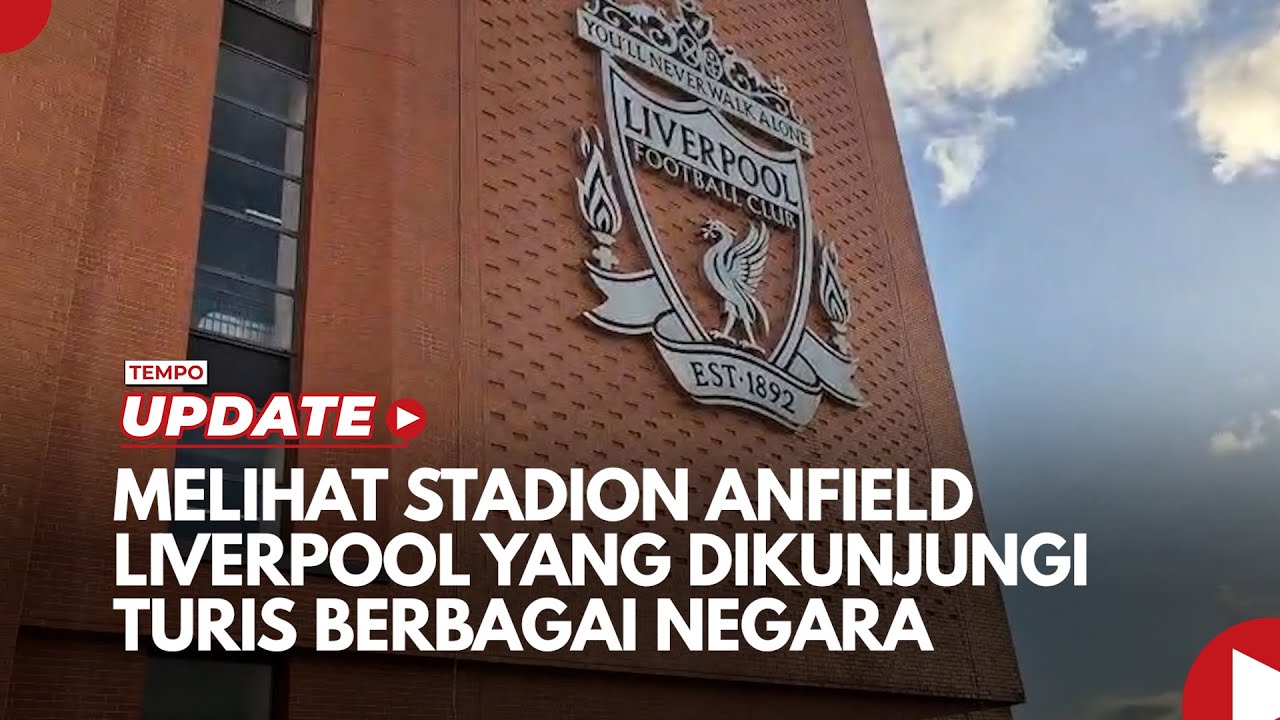 Youtube Thumnail image of : Melihat Stadion Anfield Liverpool yang Ramai Dikunjungi Turis dari Berbagai Negara