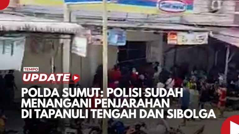 Youtube Thumnail image of : Polda Sumut: Polisi Sudah Menangani Penjarahan di Tapanuli Tengah dan Sibolga