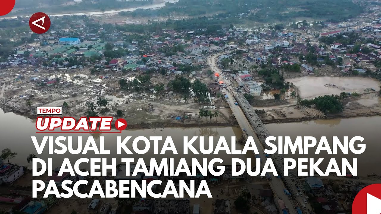 Youtube Thumnail image of : Visual Kota Kuala Simpang di Aceh Tamiang Dua Pekan Pascabencana Banjir