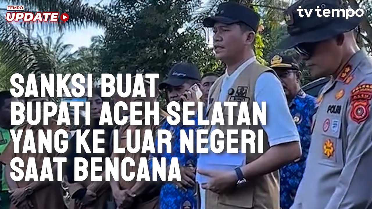 Youtube Thumnail image of : Tempo Eksplainer: Sanksi buat Bupati Aceh Selatan yang ke Luar Negeri Saat Bencana