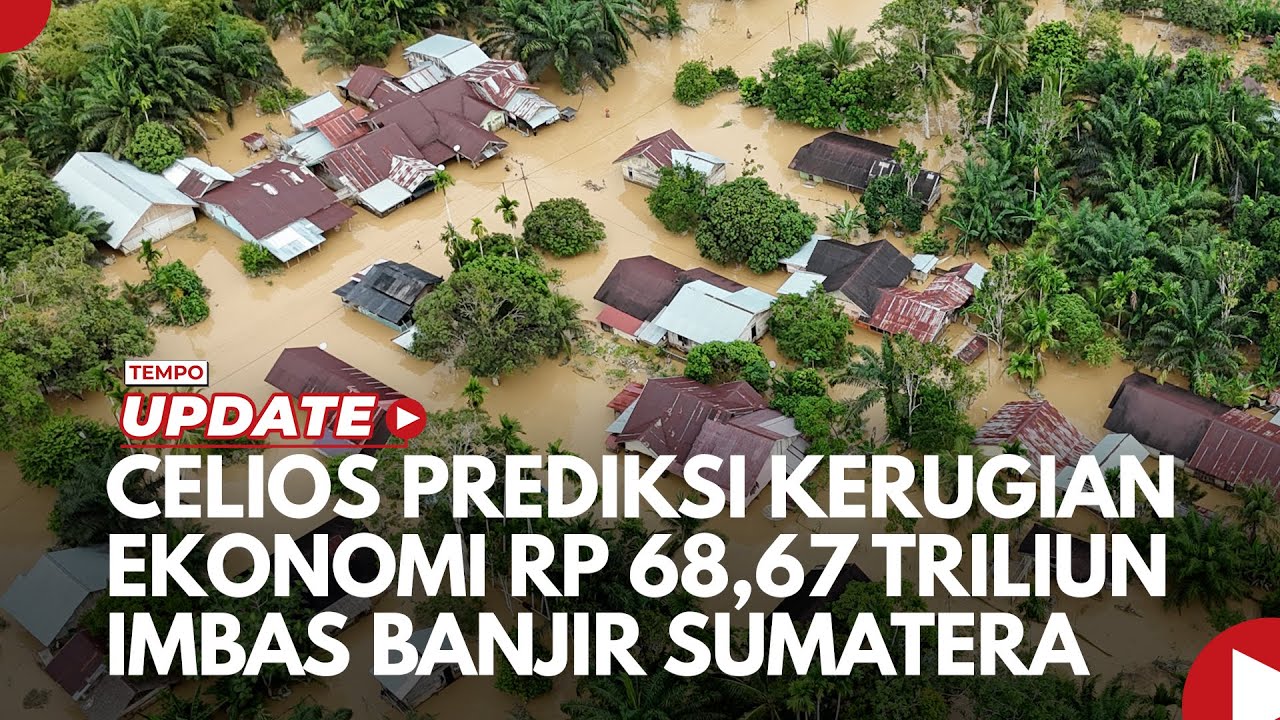 Youtube Thumnail image of : Celios Prediksi Kerugian Ekonomi Imbas Banjir Sumatera Capai Rp 68,67 Triliun
