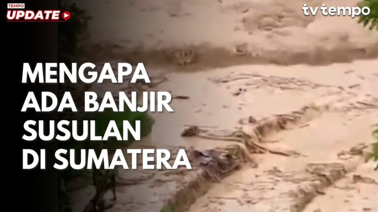 Youtube Thumnail image of : Mengapa Ada Banjir Susulan di Sumatera