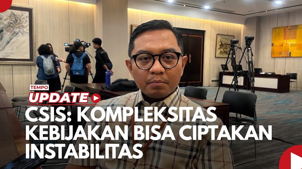 Youtube Thumnail image of : CSIS: Kompleksitas Kebijakan Bisa Ciptakan Instabilitas